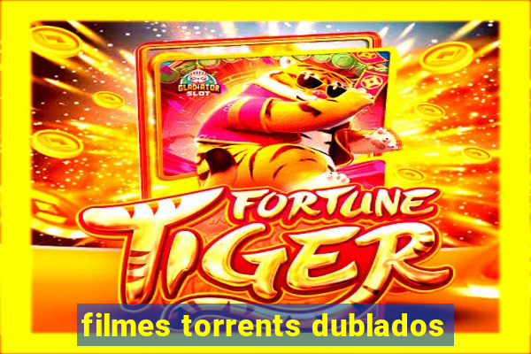 filmes torrents dublados